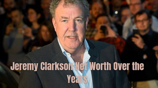 Jeremy Clarkson Net Worth