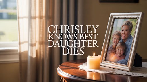 Chrisley Knows Best Daughter Dies