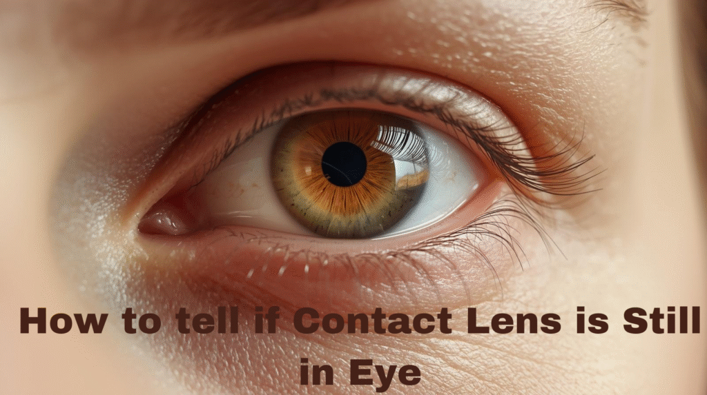how to tell if contact lens is still in eye