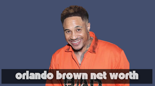 orlando brown net worth