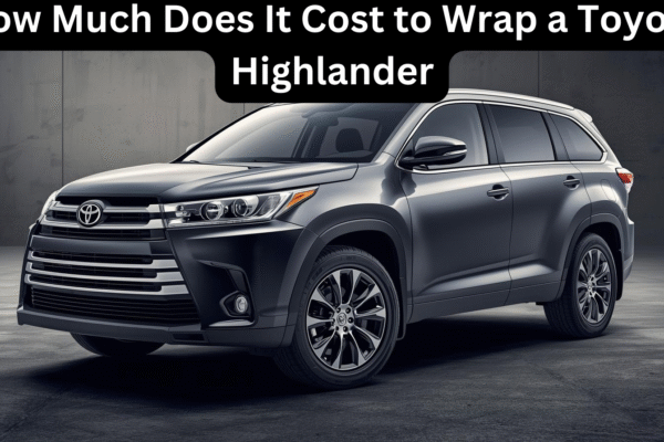 Toyota Highlander Wrap Cost 2025
