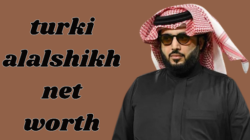 Turki Alalshikh Net Worth