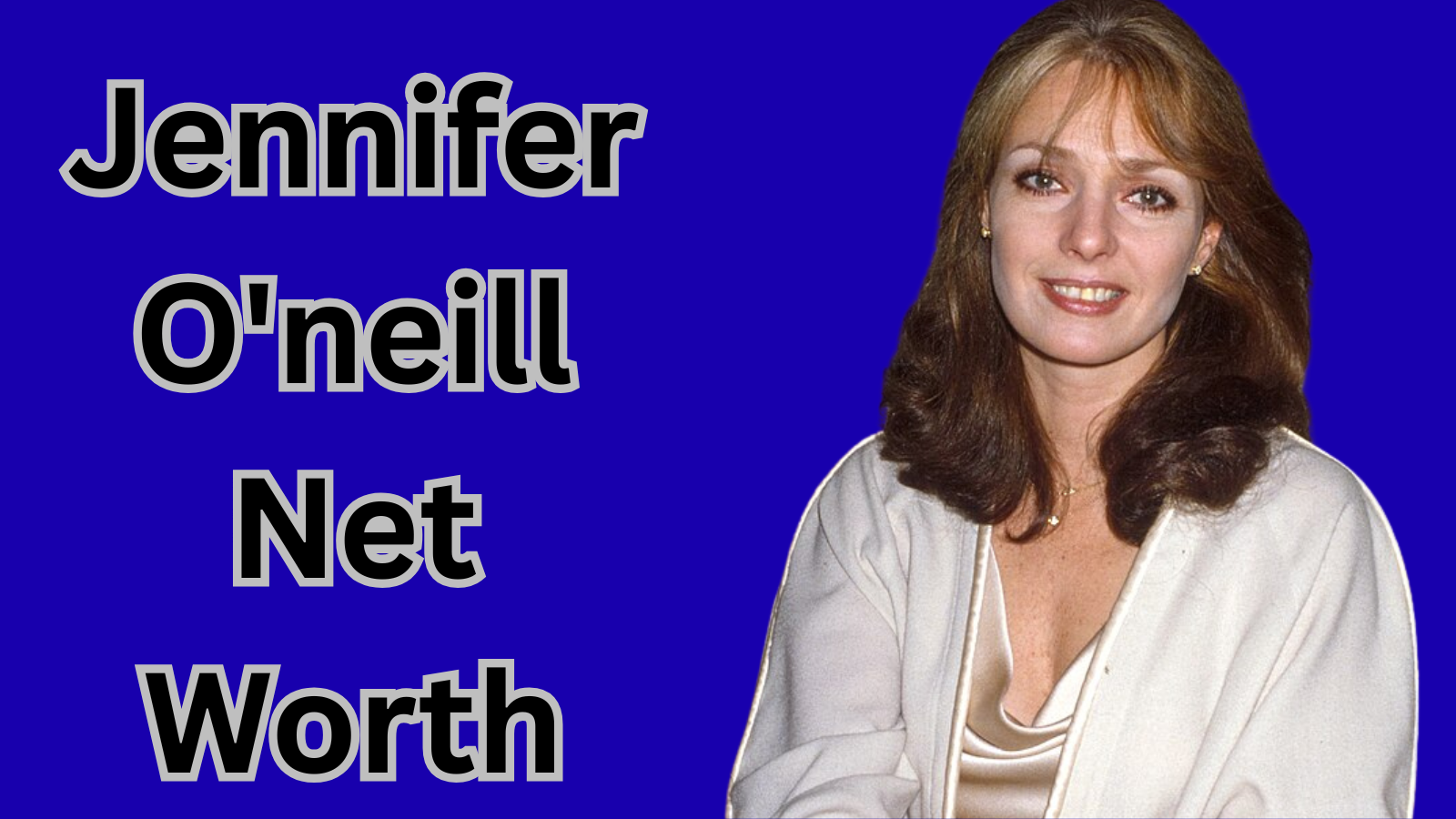 Jennifer O'Neill Net Worth
