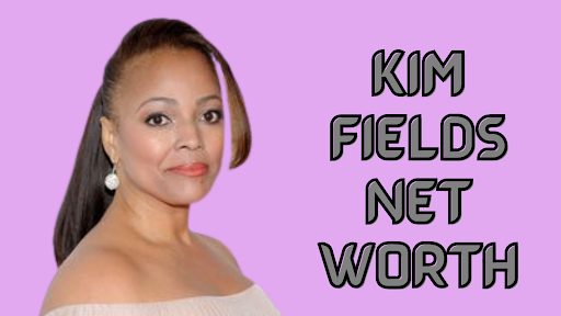 kim fields net worth