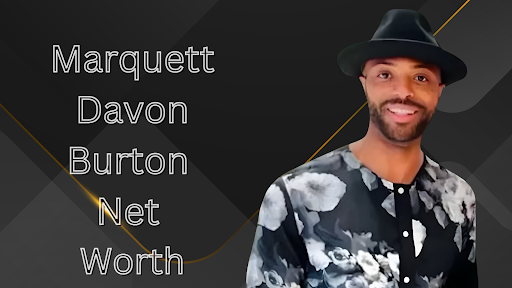 Marquett Davon Burton Net Worth