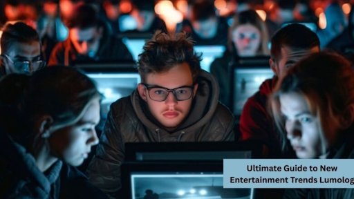 ultimate guide to new entertainment trends Lumolog