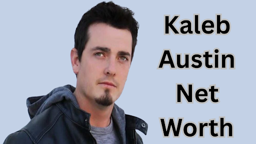 Kaleb Austin Net Worth 2025 Income, Career, Lifestyle & Personal Life Kaleb Austin Net Worth