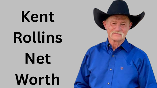 Kent Rollins Net Worth